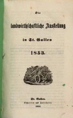 Die landwirthschaftliche Ausstellung in St. Gallen : 1853