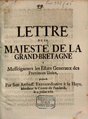Lettre de Sa Majesté de la Grande Bretagne a Mssrs. les Estats Généraux des Provinces Unies