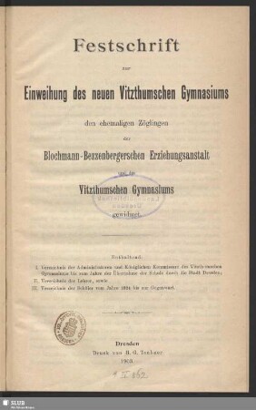 Festschrift zur Einweihung des neuen Vitzthumschen Gymnasiums : den ehemaligen Zöglingen der Blochmann-Bezzenbergerschen Erziehungsanstalt und dem Vitzthumschen Gymnasiums gewidmet
