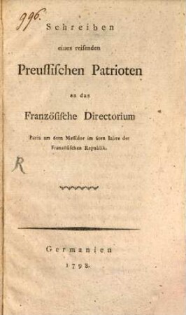Schreiben eines reisenden Preussischen Patrioten an das Französische Directorium : Paris am 6ten Messidor im 6ten Jahre der Französischen Republik
