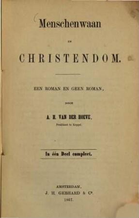 Menschenwaan en Christendom : Een Roman en geen Roman door A. H. Van der Hoeve. Volksuitgave in een deel compleet