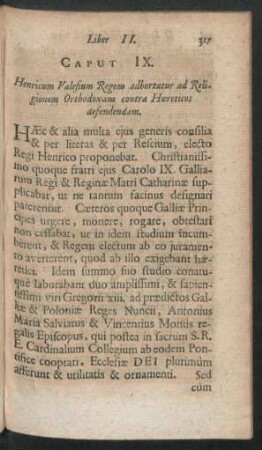 Caput IX. Henricum Valesium Regem adhortatur ad Religionem Orthodoxam contra Haereticos defendendam.