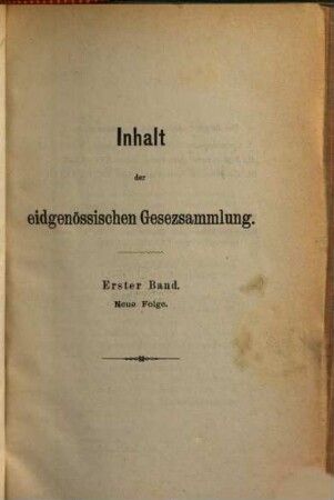 Amtliche Sammlung der Bundesgesetze und Verordnungen der Schweizerischen Eidgenossenschaft. 1, 1. 1875