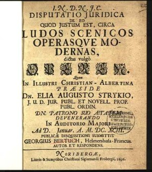 Disputatio Juridica De Eo Quod Justum Est, Circa Ludos Scenicos Operasqve Modernas, dictas vulgò Operen