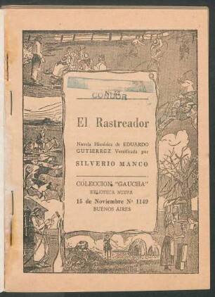 El rastreador : Novela histórica de Eduardo Gutiérrez. Versificada por Silverio Manco. Colección "Gaucha", Biblioteca Nueva, 15 de Noviembre N°. 1149, Buenos Aires, Nr.° 57.