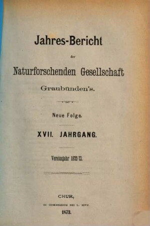 Jahresbericht der Naturforschenden Gesellschaft Graubündens. 17, 17. 1872/73