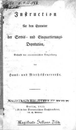 Instruction für den Executor der Servis- und Einquartierungs-Deputation, Behufs der executivischen Einziehung der Haus- und Miethsteuerreste