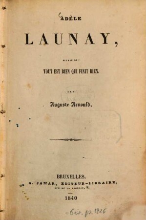 Adèle Launay : suivie de: tout est bien qui finit bien