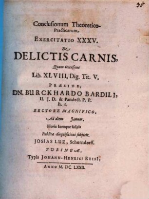 Conclusiones theoretico-practicae ad Pandectas : Exerc. XXXV., de delictis carnis