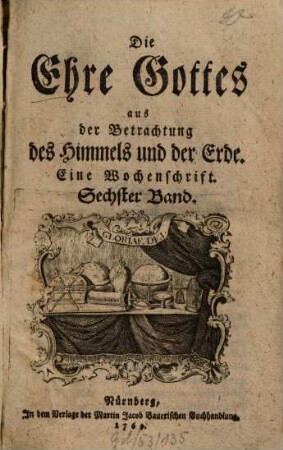 Die Ehre Gottes aus der Betrachtung des Himmels und der Erde : eine Wochenschrift. 6. 1769, 23. Jan. - 17. Juli = St. 131 - 156