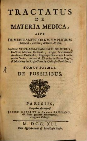 Tractatus De Materia Medica : Sive De Medicamentorum Simplicium Historiâ, virtute, delectu & usu. Tomus Primus, De Fossilibus