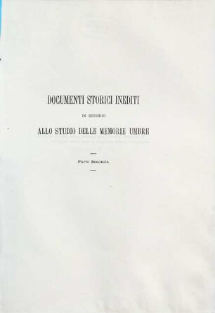 Documenti storici inediti in sussidio allo studio delle memorie umbre, 2