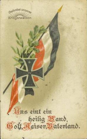 Uns eint ein heilig Band, Gott, Kaiser, Vaterland.