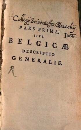 Belgicæ Sive Inferioris Germaniæ Descriptio. 1, Pars prima, sive Belgicae descriptio generalis