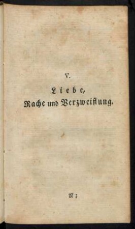 V. Liebe, Rache und Verzweiflung.