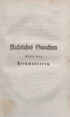 Rechtliches Gutachten über die Freymaurerey