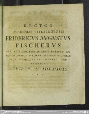 Rector Academiae Vitebergensis Fridericus Augustus Fischerus ... Civibus Academicis S. P. D