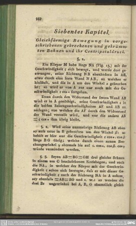 Siebentes Kapitel. Gleichförmige Bewegung in vorgeschriebenen gebrochenen und gekrümmten Bahnen und ihr Centripetaldruck