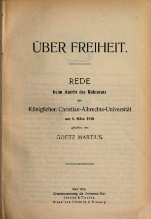 Über Freiheit : Rede beim Antritt des Rektorats der Königlichen Christian-Albrechts-Universität am 6. März 1916