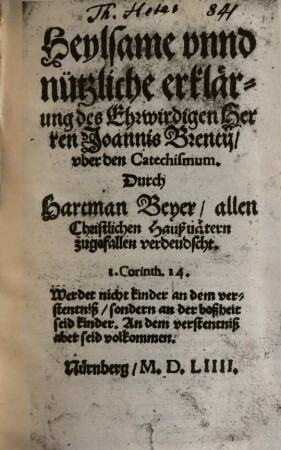 Heylsame vnnd nützliche erklärung des Ehrwirdigen Herren Joannis Brentij vber den Catechismum