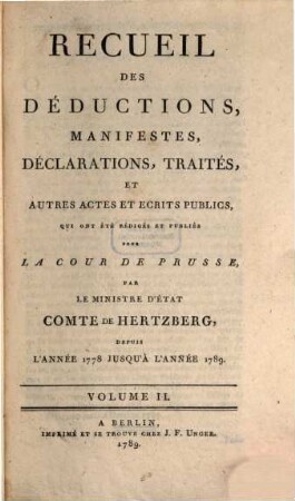 Recueil Des Deductions, Manifestes, Déclarations, Traités Et Autres Actes Et Écrits Publics, Qui Ont Été Redigés Et Publiés Pour La Cour De Prusse, 2. Depuis L'Année 1778 Jusqu'A L'Année 1789