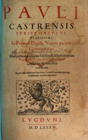 Pavli Castrensis Ivris Consvlti Clarissimi, In ... Commentaria, 1. In Primam Digesti Veteris partem Commentaria