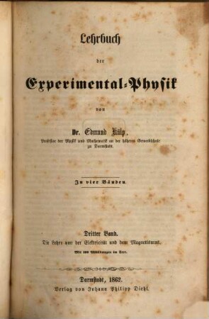 Lehrbuch der Experimental-Physik : in vier Bänden. 3, Die Lehre von der Elektricität und dem Magnetismus