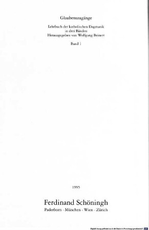 Glaubenszugänge : Lehrbuch der katholischen Dogmatik ; [in drei Bänden], 1. Einleitung in die Dogmatik - Theologische Erkenntnislehre [u.a.]