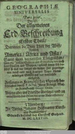 1: Darinnen die Drey Theil der Welt/ Nemlich America/ Africa und Asia/ Samt ihren vornemsten Königreichen/ Ländern/ Inseln/ Städten und Schlössern ... enthalten