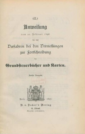 (II.) Anweisung vom 21. Februar 1896 für das Verfahren bei den Vermessungen zur Fortschreibung der Grundsteuerbücher und Karten