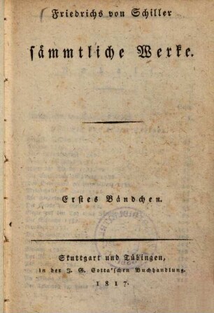 Friedrichs von Schiller sämmtliche Werke : [in 18 Bänden], 1. Nachrichten von Schillers Leben