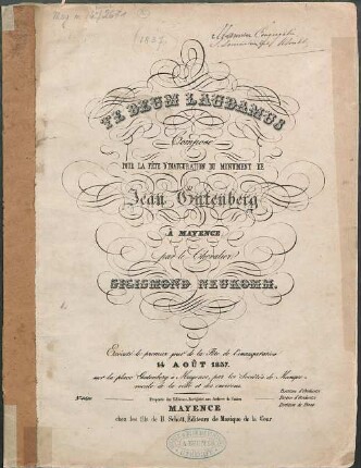 Te Deum laudamus : composé pour la fête d'inauguration du monument de Jean Gutenberg à Mayence ; executé le premier jour de la fête de l'inauguration 14 août 1837