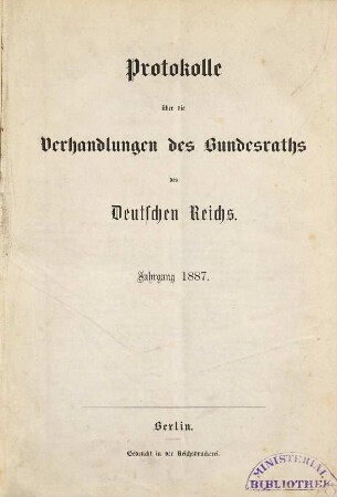Protokolle über die Verhandlungen des Bundesrats des Deutschen Reichs. 1887