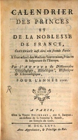Calendrier des princes et de la noblesse de France : contenant l'état actuel des maisons souveraines, princes seigneurs de l'Europe, & de la noblesse de France. 1766