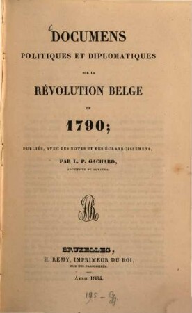 Documens politiques et diplomatiques sur la révolution belge de 1790 : Publiés avec des notes et des éclaircissemens