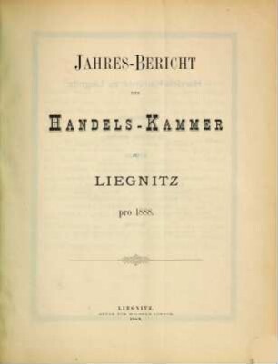 Jahresbericht der Handelskammer zu Liegnitz. 1888 (1889)