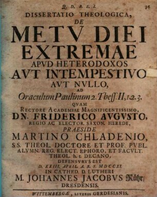 Dissertatio theologica, de metu diei extremae apud heterodoxos aut intempestivo aut nullo : ad oraculum Paulinum 2. Thess. II, 1. 2. 3.