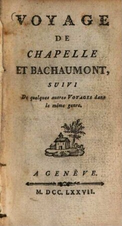 Voyage de Chapelle et de Bachaumont : suivi de quelques autres voyages dans le même genre