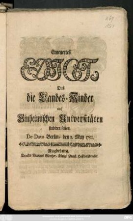 Erneuertes Edict, Daß die Landes-Kinder auf Einheimischen Universitäten studiren sollen : De Dato Berlin, den 2. May 1750.