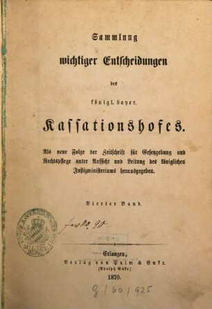 Sammlung wichtiger Entscheidungen des Königlich-Bayerischen Kassationshofes. 4. 1870