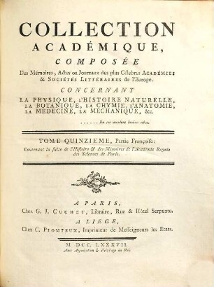 Collection académique : Composée des mémoires, actes ou journaux des plus célèbres académies et sociétés littéraires ... concernant l'histoire naturelle et la botanique, la physique expérimentale et la chymie ..., 15