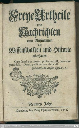 9.1752: Freye Urtheile und Nachrichten zum Aufnehmen der Wissenschaften und Historie überhaupt