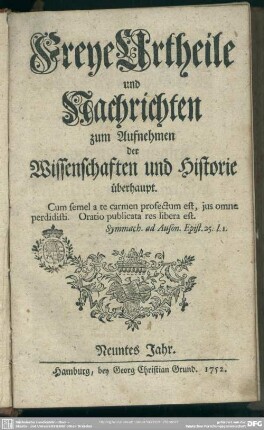 9.1752: Freye Urtheile und Nachrichten zum Aufnehmen der Wissenschaften und Historie überhaupt
