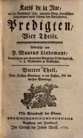Karls de la Rue, aus der Gesellschaft Jesu, geweßten königl. französischen Hofpredigers unter Ludwig dem Vierzehnten, Predigten : Vier Theile ; [sammt Neuen Eingängen für Zween Jahrgänge von Sonntagspredigten], 4. Vom 5. Sonntage in der Fasten bis am weißen Sonntage
