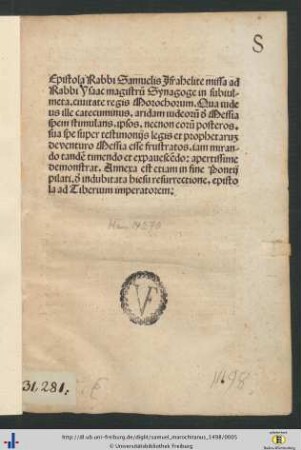 Epistola Rabbi Samuelis Israhelite missa ad Rabbi Ysaac magistru[m] Synagoge in subiulmeta ... Qua iudeus ille catecuminus. aridam iudeoru[m] d[e] Messia spem stimulans. ipsos. necnon eoru[m] posteros. sua spe super testimonijs legis et prophetarum de venturo Messia esse frustratos ... apertissime demonstrat. Annexa est etiam in fine Pontij pilati. d[e] indubitata hiesu resurrectione. epistola ad Tiberium imperatorem