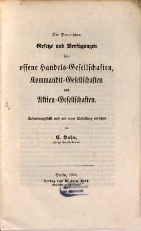 Die preußischen Gesetze und Verfügungen über offene Handels-Gesellschaften, Kommandit-Gesellschaften und Aktien-Gesellschaften