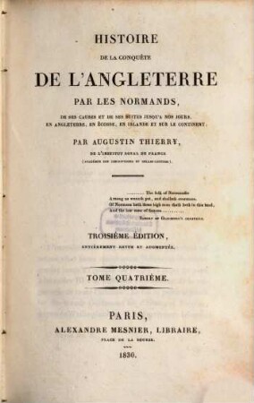 Histoire de la conquête de l'Angleterre par les Normands : de ses causes et de ses suites jusqu'à nos jours en Angleterre, en Écosse, en Irlande et sur le continent, 4