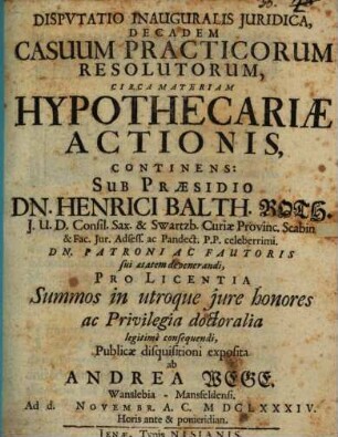 Dispvtatio Inauguralis Juridica, Decadem Casuum Practicorum Resolutorum, Circa Materiam Hypothecariae Actionis, Continens