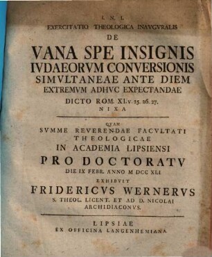 Exercitatio theol. inaug. de vana spe insignis Iudaeorum conversionis simultaneae ante diem extremum adhuc expectandae, dicto Rom. XI, 25 - 27. nixa