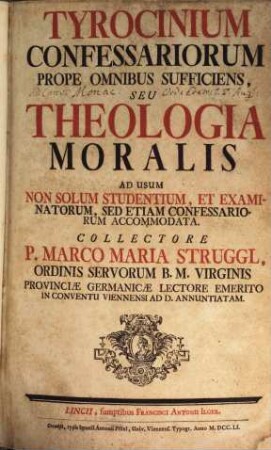 Tyrocinium Confessariorum Prope Omnibus Sufficiens, Seu Theologia Moralis Ad Usum Non Solum Studentium, Et Examinatorum, Sed Etiam Confessariorum Accommodata